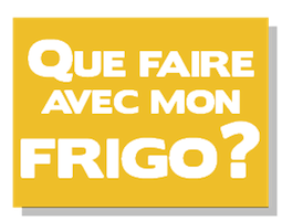 Que faire avec mon frigo ?